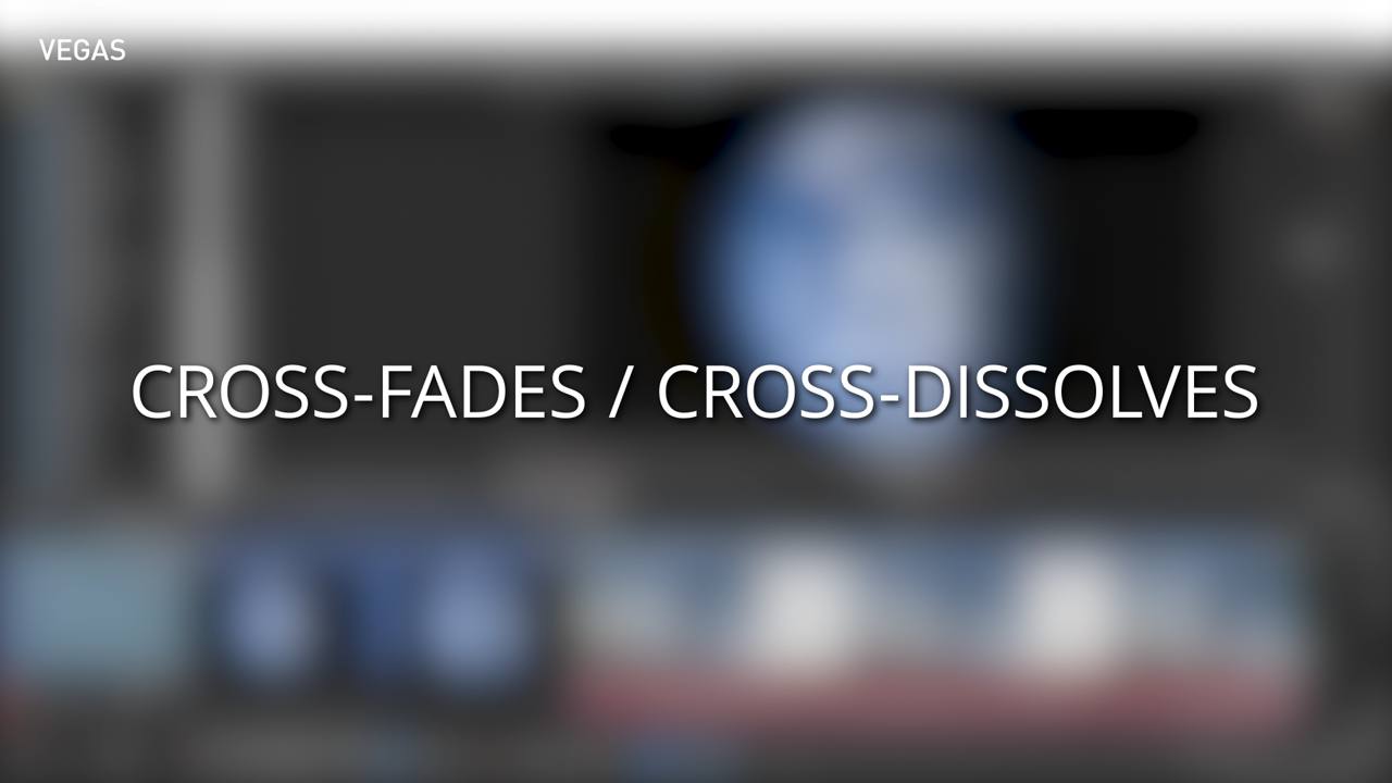 Cross-Fades or Cross-Dissolves